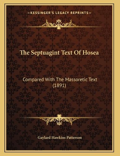 Cover image for The Septuagint Text of Hosea: Compared with the Massoretic Text (1891)