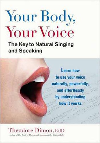 Cover image for Your Body, Your Voice: The Key to Natural Singing and Speaking