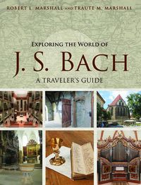 Cover image for Exploring the World of J. S. Bach: A Traveler's Guide