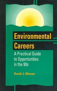 Cover image for Environmental Careers: A Practical Guide to Opportunities in the 90s