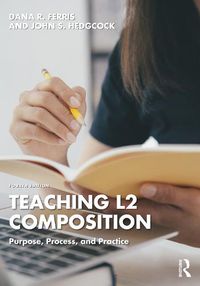 Cover image for Teaching L2 Composition: Purpose, Process, and Practice