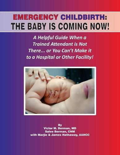 Cover image for Emergency Childbirth: The Baby Is Coming Now!