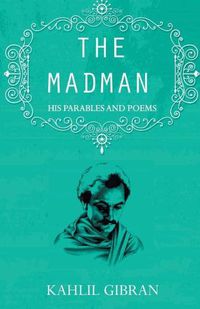 Cover image for The madman: His Parables and Poems