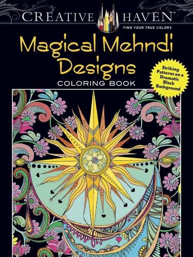 Cover image for Creative Haven Magical Mehndi Designs Coloring Book: Striking Patterns on a Dramatic Black Background