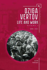 Cover image for Dziga Vertov: Life and Work (Volume 1: 1896-1921)