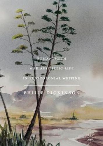 Cover image for Romanticism and Aesthetic Life in Postcolonial Writing