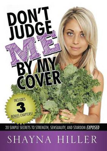 Cover image for Don't Judge Me by My Cover: 20 Simple Secrets To Strength, Sensuality, and Stardom Exposed