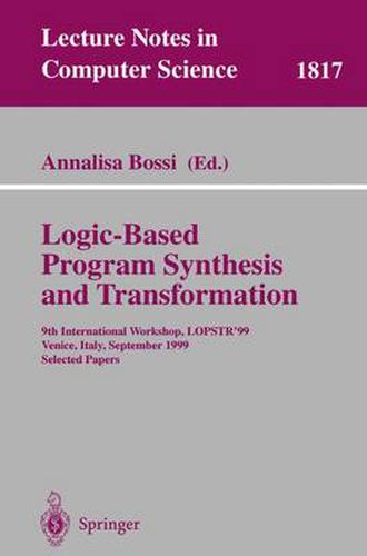 Cover image for Logic-Based Program Synthesis and Transformation: 9th International Workshop, LOPSTR'99, Venice, Italy, September 22-24, 1999 Selected Papers