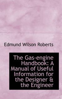 Cover image for The Gas-engine Handbook: A Manual of Useful Information for the Designer & the Engineer