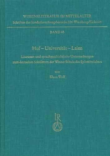 Cover image for Hof - Universitat - Laien: Literatur- Und Sprachgeschichtliche Untersuchungen Zum Deutschen Schrifttum Der Wiener Schule Des Spatmittelalters