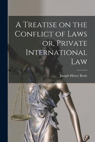 Cover image for A Treatise on the Conflict of Laws or, Private International Law