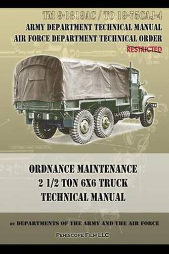 Cover image for Ordnance Maintenance 2 1/2 Ton 6x6 Truck Technical Manual: TM 9-1819AC and TO 19-75CAJ-4