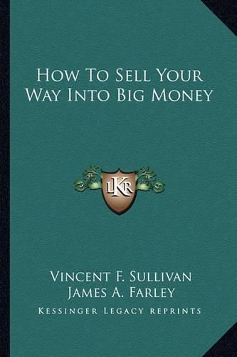 Cover image for How to Sell Your Way Into Big Money