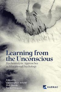 Cover image for Learning from the Unconscious: Psychoanalytic Approaches in Educational Psychology