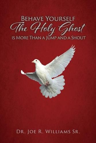 Cover image for Behave Yourself: The Holy Ghost is More than a Jump and a Shout