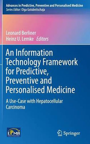 An Information Technology Framework for Predictive, Preventive and Personalised Medicine: A Use-Case with Hepatocellular Carcinoma