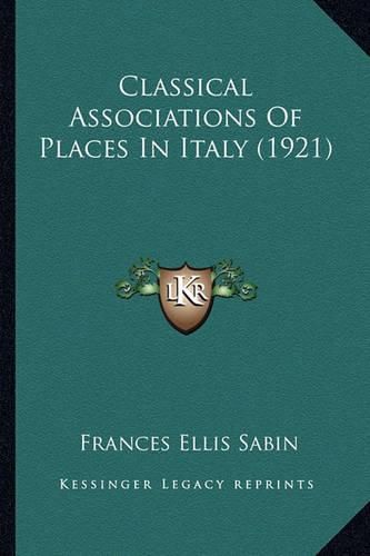 Cover image for Classical Associations of Places in Italy (1921)