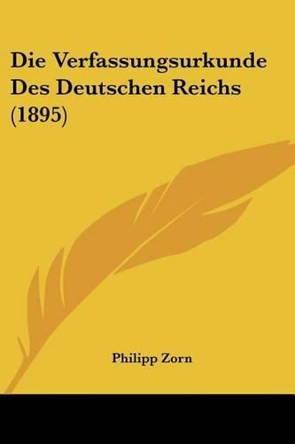 Cover image for Die Verfassungsurkunde Des Deutschen Reichs (1895)