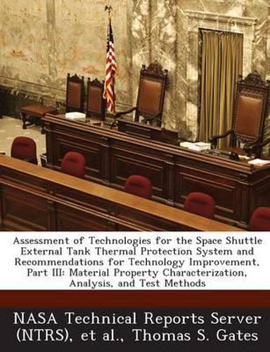 Cover image for Assessment of Technologies for the Space Shuttle External Tank Thermal Protection System and Recommendations for Technology Improvement, Part III