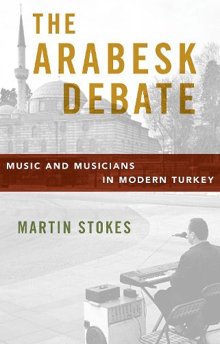 Cover image for The Arabesk Debate: Music and Musicians in Modern Turkey