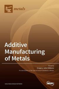Cover image for Additive Manufacturing of Metals