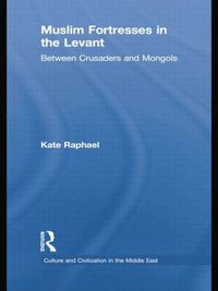 Cover image for Muslim Fortresses in the Levant: Between Crusaders and Mongols