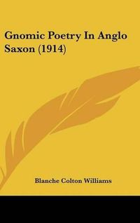 Cover image for Gnomic Poetry in Anglo Saxon (1914)