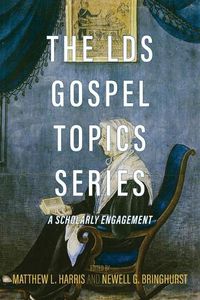 Cover image for The Lds Gospel Topics Series: A Scholarly Engagement