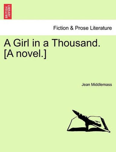 A Girl in a Thousand. [A Novel.]