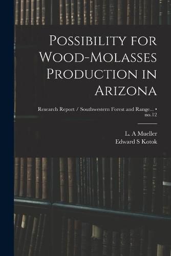 Possibility for Wood-molasses Production in Arizona; no.12