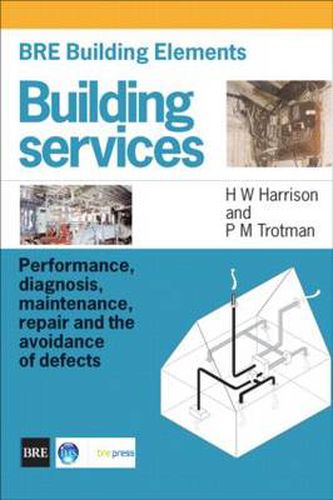 Cover image for BRE Building Elements: Building Services: Performance, Diagnosis, Maintenance, Repair and the Avoidance of Defects (BR 404)