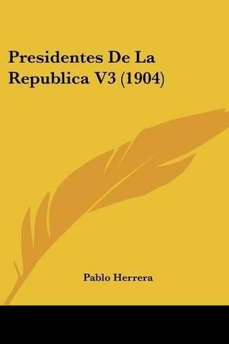 Cover image for Presidentes de La Republica V3 (1904)