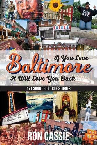 Cover image for If You Love Baltimore, It Will Love You Back: 171 Short, But True Stories