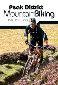 Cover image for Peak District Mountain Biking: Dark Peak Trails