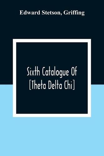 Cover image for Sixth Catalogue Of [Theta Delta Chi]