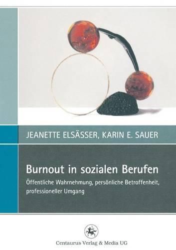 Cover image for Burnout in sozialen Berufen: OEffentliche Wahrnehmung, persoenliche Betroffenheit, professioneller Umgang