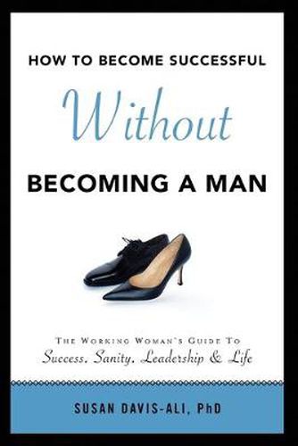 Cover image for How to Become Successful Without Becoming a Man