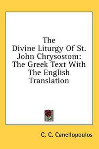 Cover image for The Divine Liturgy of St. John Chrysostom: The Greek Text with the English Translation