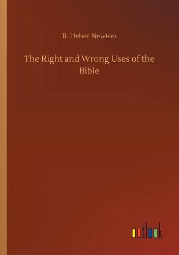 The Right and Wrong Uses of the Bible