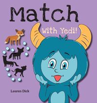 Cover image for Match With Yedi!: (Ages 3-5) Practice With Yedi! (Matching, Shadow Images, 20 Animals)