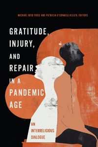 Cover image for Gratitude, Injury, and Repair in a Pandemic Age