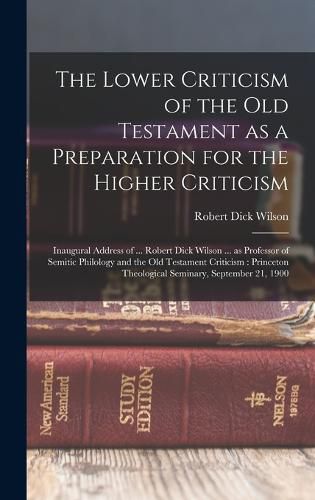 The Lower Criticism of the Old Testament as a Preparation for the Higher Criticism