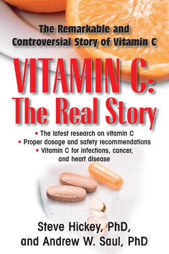 Cover image for Vitamin C: the Real Story: The Remarkable and Controversial Story of Vitamin C