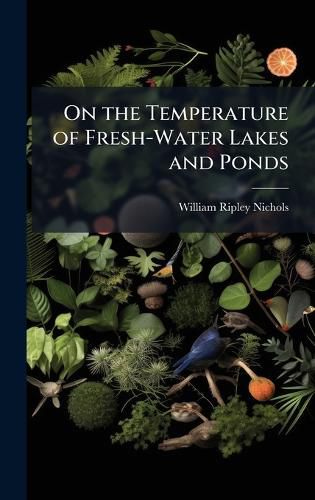 Cover image for On the Temperature of Fresh-Water Lakes and Ponds