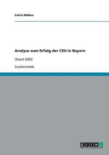 Cover image for Analyse zum Erfolg der CSU in Bayern: (Stand 2003)