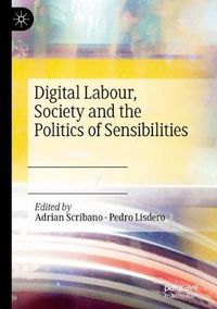 Cover image for Digital Labour, Society and the Politics of Sensibilities