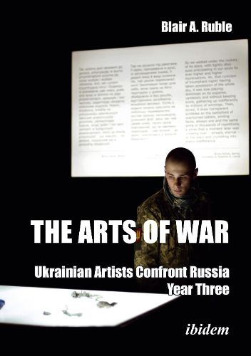 Cover image for The Arts of War: Ukrainian Artists Confront Russia