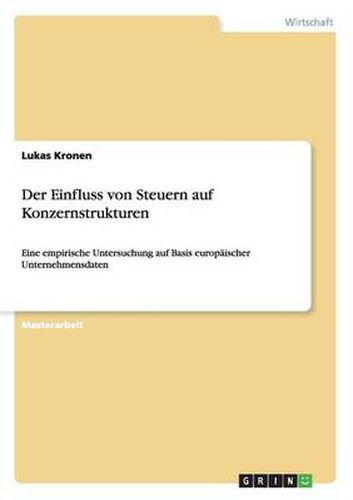 Cover image for Der Einfluss von Steuern auf Konzernstrukturen: Eine empirische Untersuchung auf Basis europaischer Unternehmensdaten