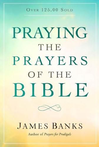 Cover image for Praying the Prayers of the Bible