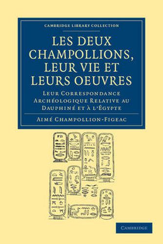 Cover image for Les deux Champollions, leur vie et leurs oeuvres: Leur correspondance archeologique relative au Dauphine et a l'Egypte